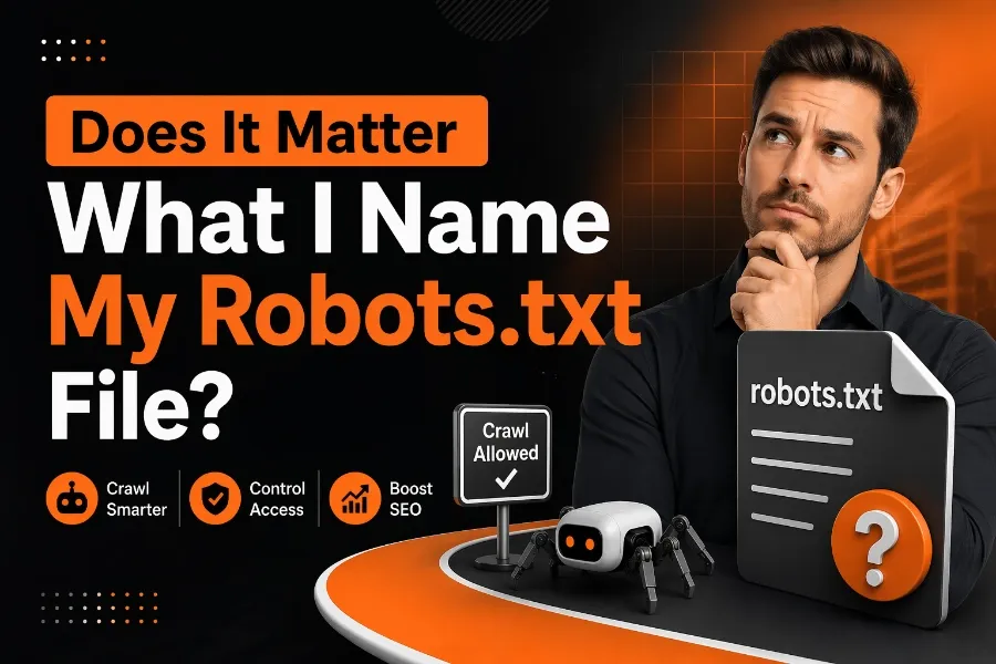 Does It Matter What I Name My Robots.txt File